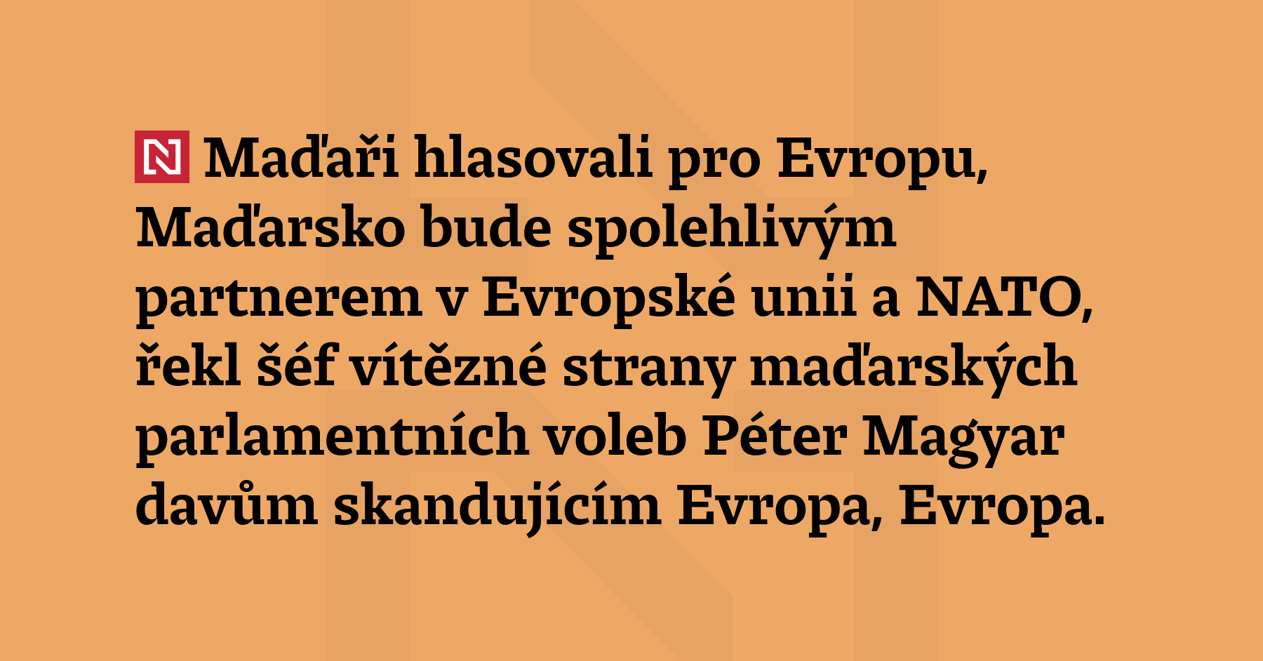 Maďaři hlasovali pro Evropu, Maďarsko bude spolehlivým partnerem v Evropské...