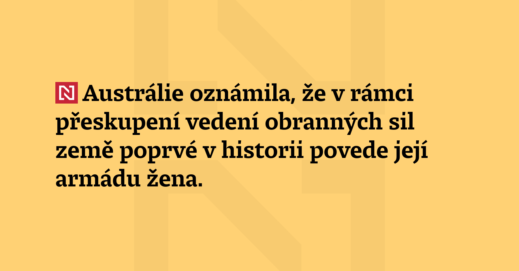 Austrálie oznámila, že v rámci přeskupení vedení obranných sil země poprvé...