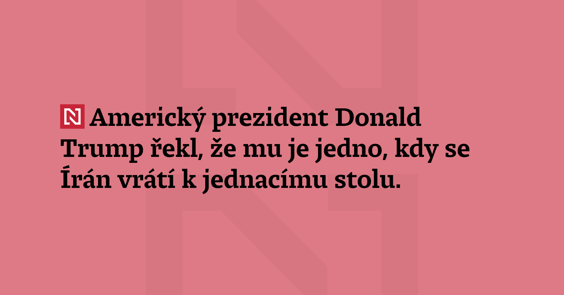 Americký prezident Donald Trump řekl, že mu je jedno, kdy...