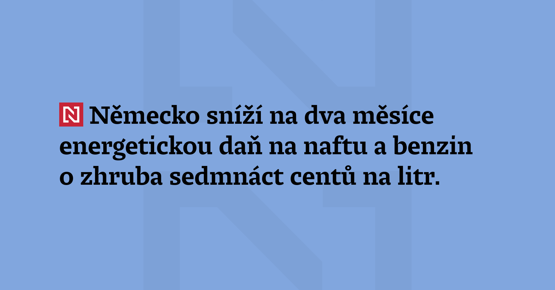 Německo sníží na dva měsíce energetickou daň na naftu a benzin...