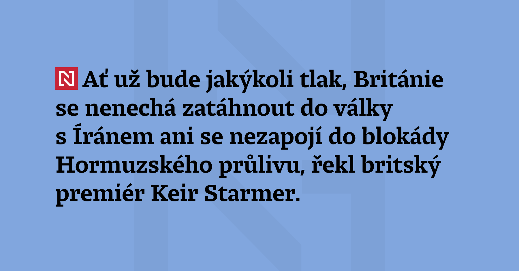 Ať už bude jakýkoli tlak, Británie se nenechá zatáhnout do...