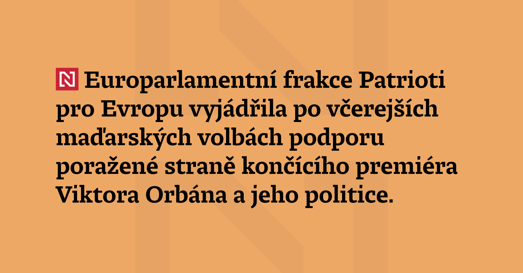 Europarlamentní frakce Patrioti pro Evropu vyjádřila po včerejších maďarských volbách...