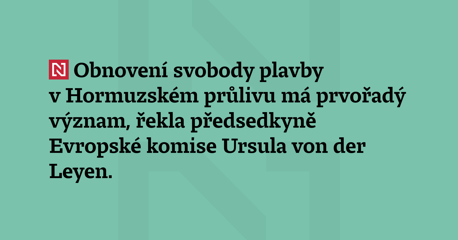 Obnovení svobody plavby v Hormuzském průlivu má prvořadý význam, řekla předsedkyně...