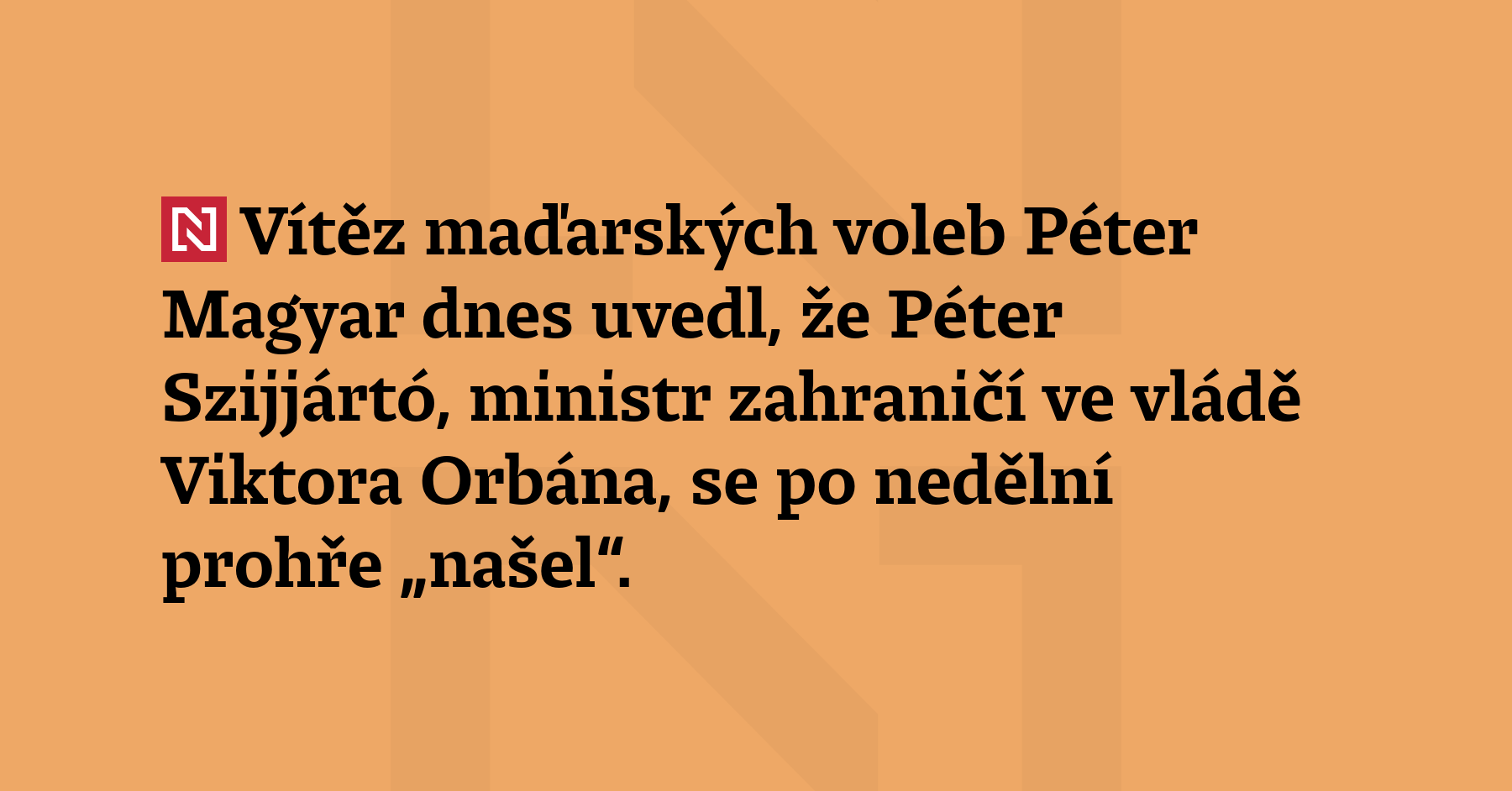 Vítěz maďarských voleb Péter Magyar dnes uvedl, že Péter Szijjártó,...