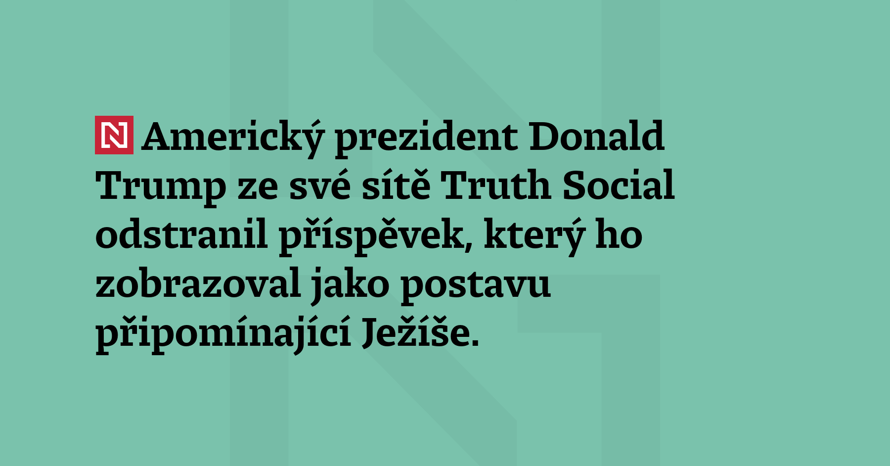 Americký prezident Donald Trump ze své sítě Truth Social odstranil...