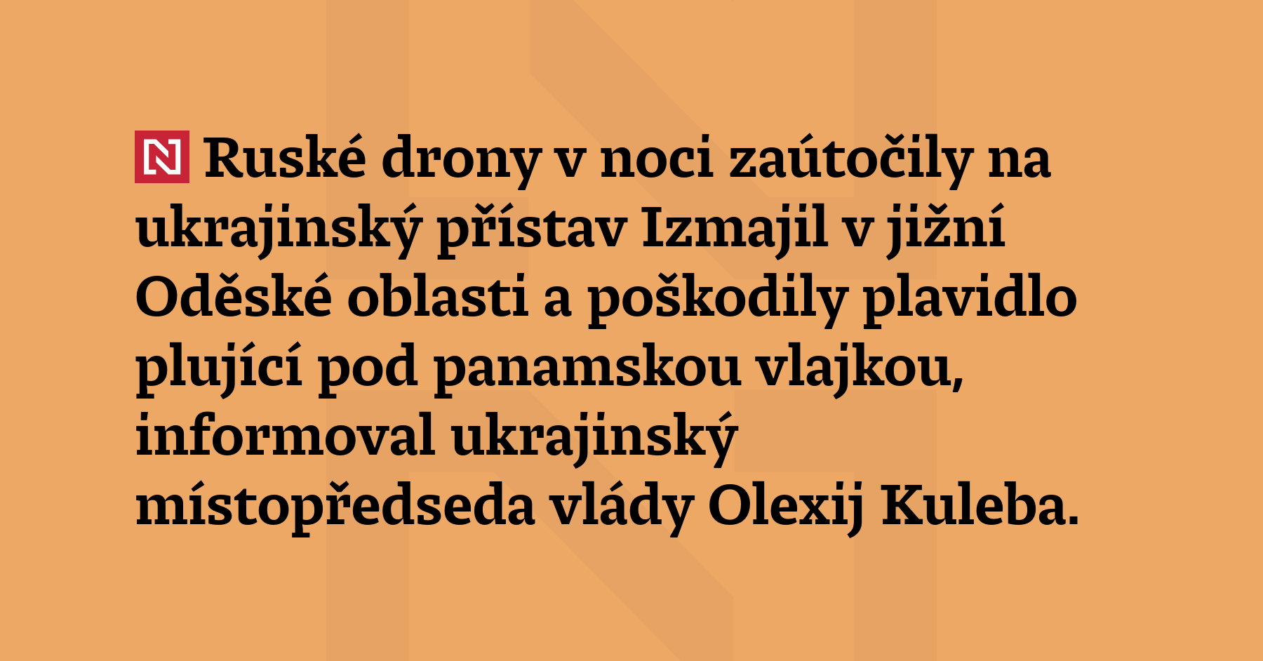 Ruské drony v noci zaútočily na ukrajinský přístav Izmajil v jižní Oděské...