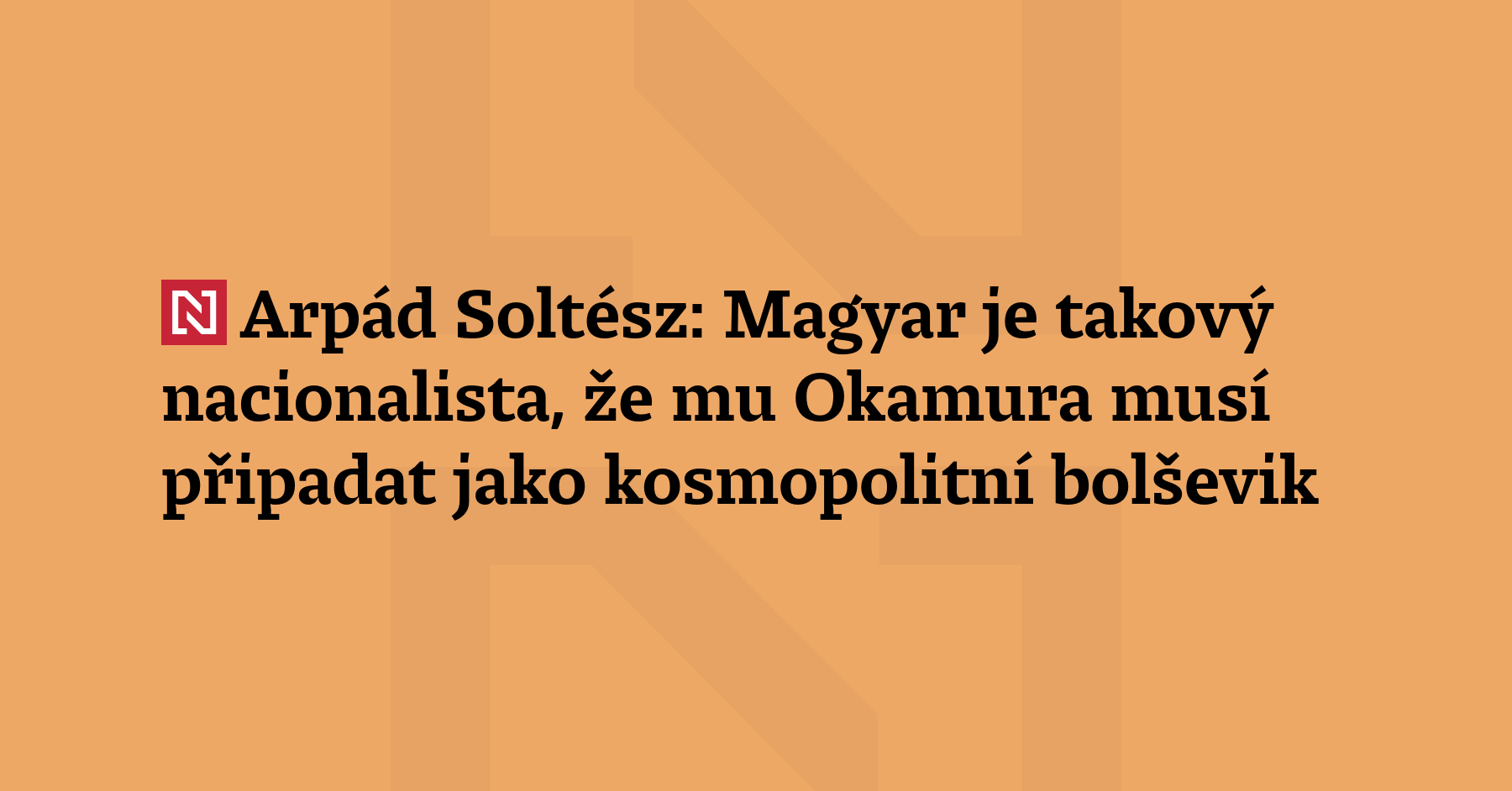 „Pokud se mezi sebou zabíjejí Rusové a Ukrajinci, průměrný Maďar si...