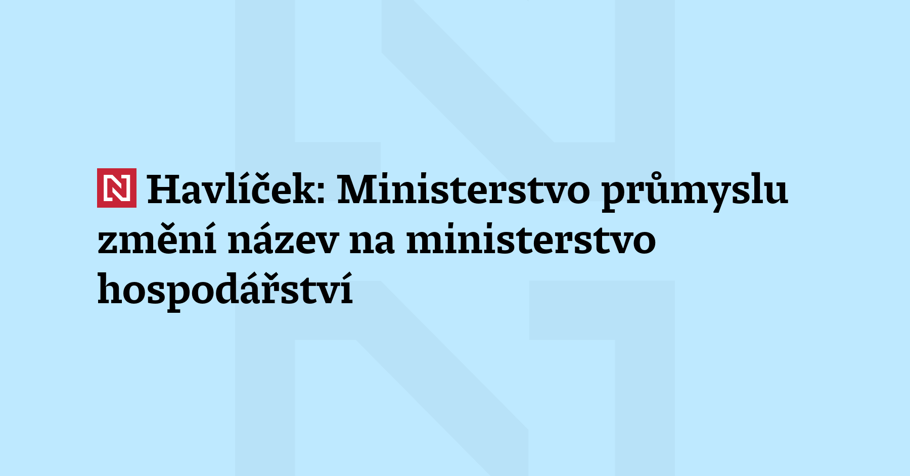 Ministerstvo průmyslu a obchodu změní název na ministerstvo hospodářství, řekl...