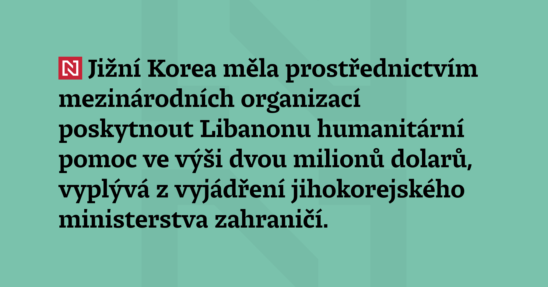Jižní Korea měla prostřednictvím mezinárodních organizací poskytnout Libanonu humanitární pomoc...