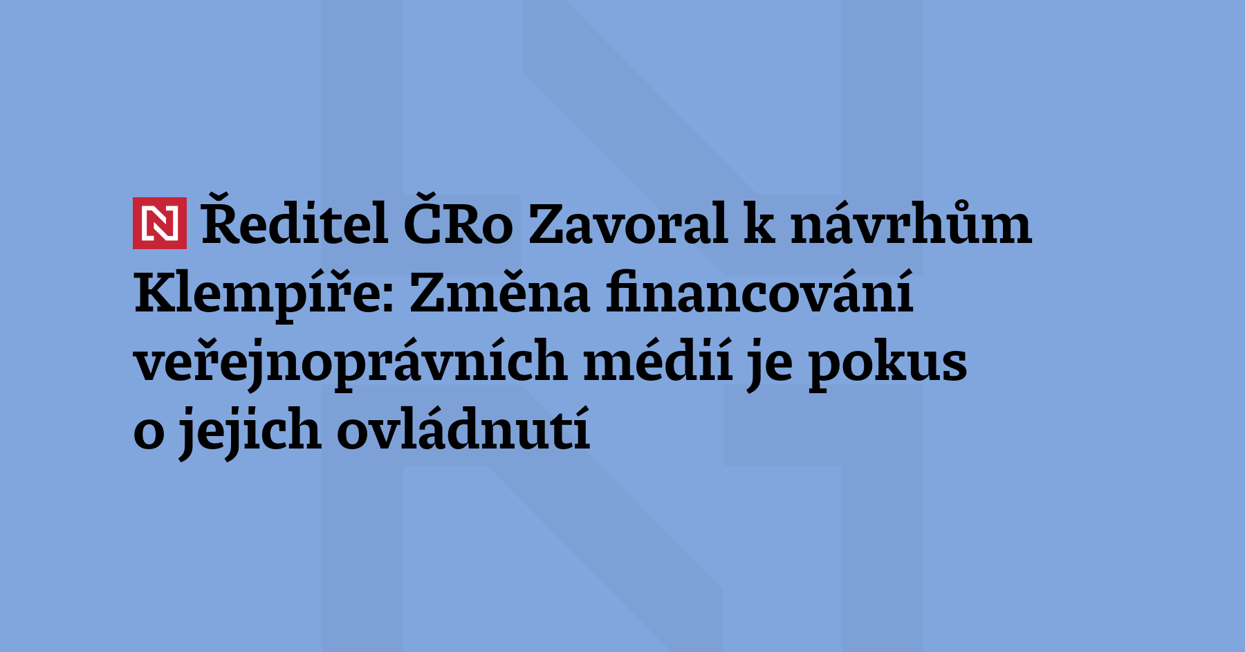 Český rozhlas podle ředitele Reného Zavorala nesouhlasí s návrhem převést financování...