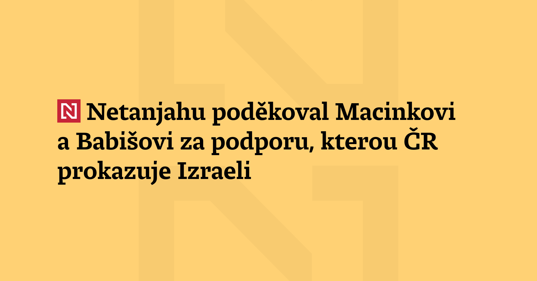Izraelský premiér Benjamin Netanjahu poděkoval ministru zahraničí Petru Macinkovi a...