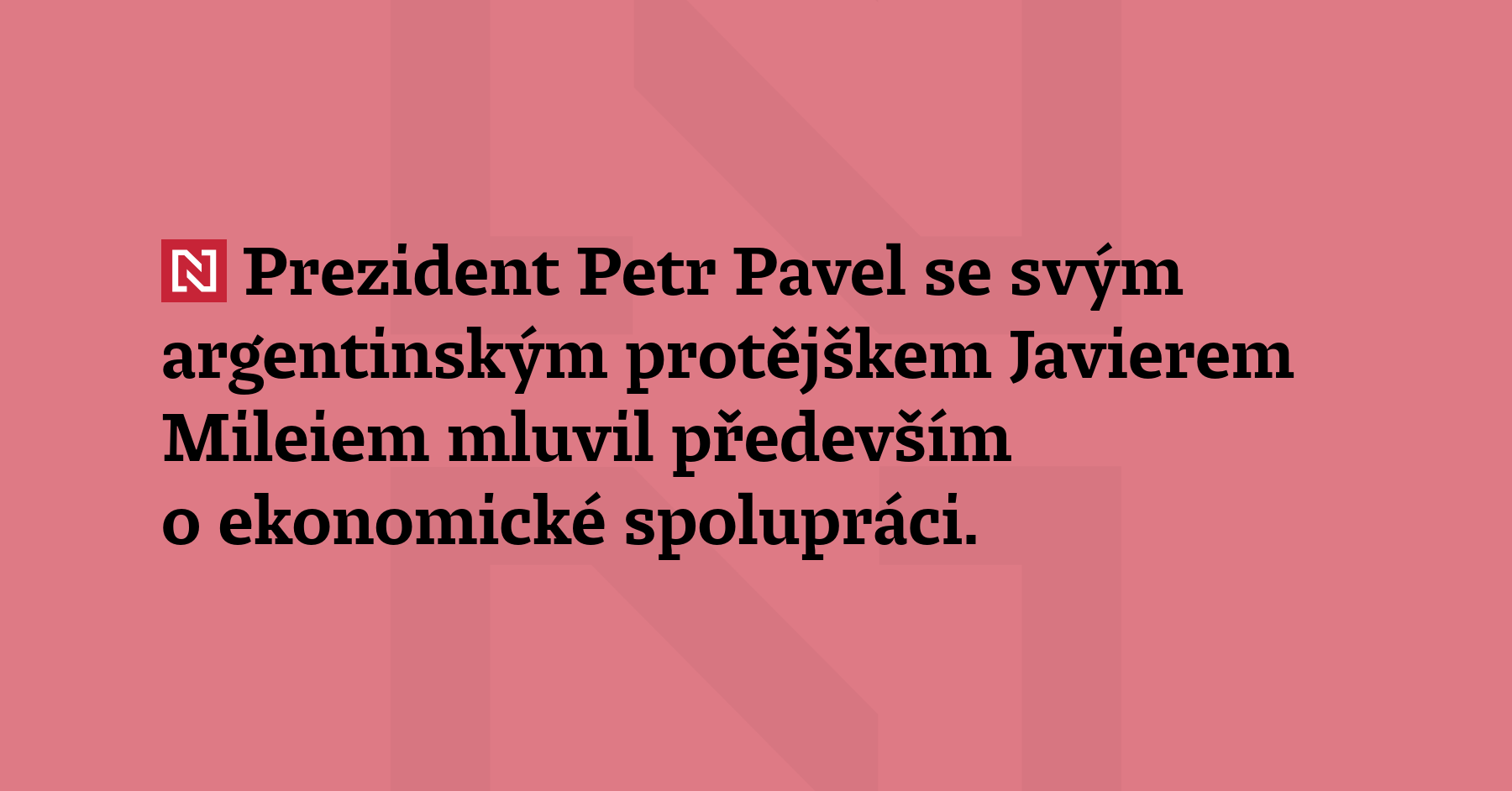 Prezident Petr Pavel se svým argentinským protějškem Javierem Mileiem mluvil...