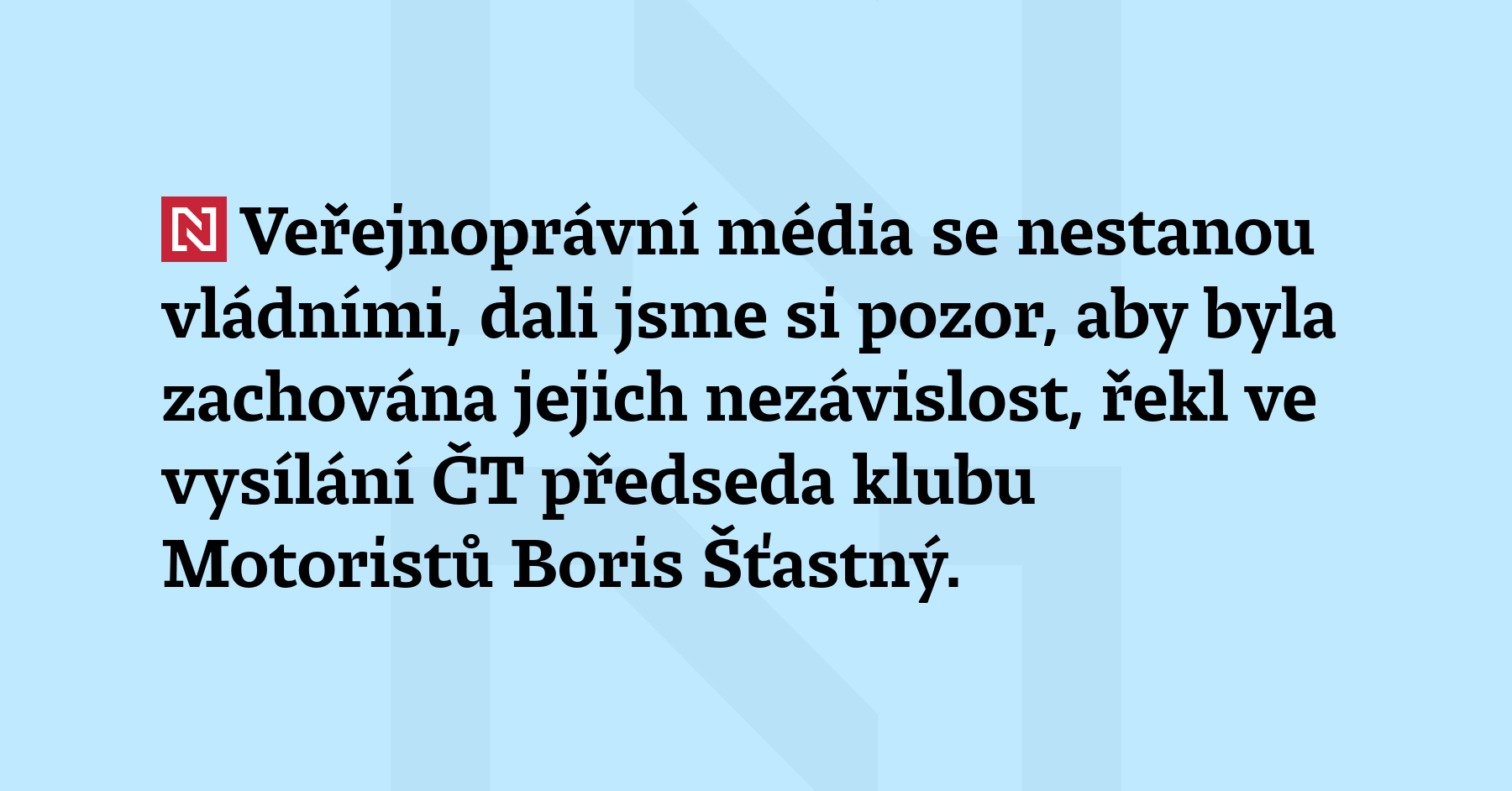 Veřejnoprávní média se nestanou vládními, dali jsme si pozor, aby...