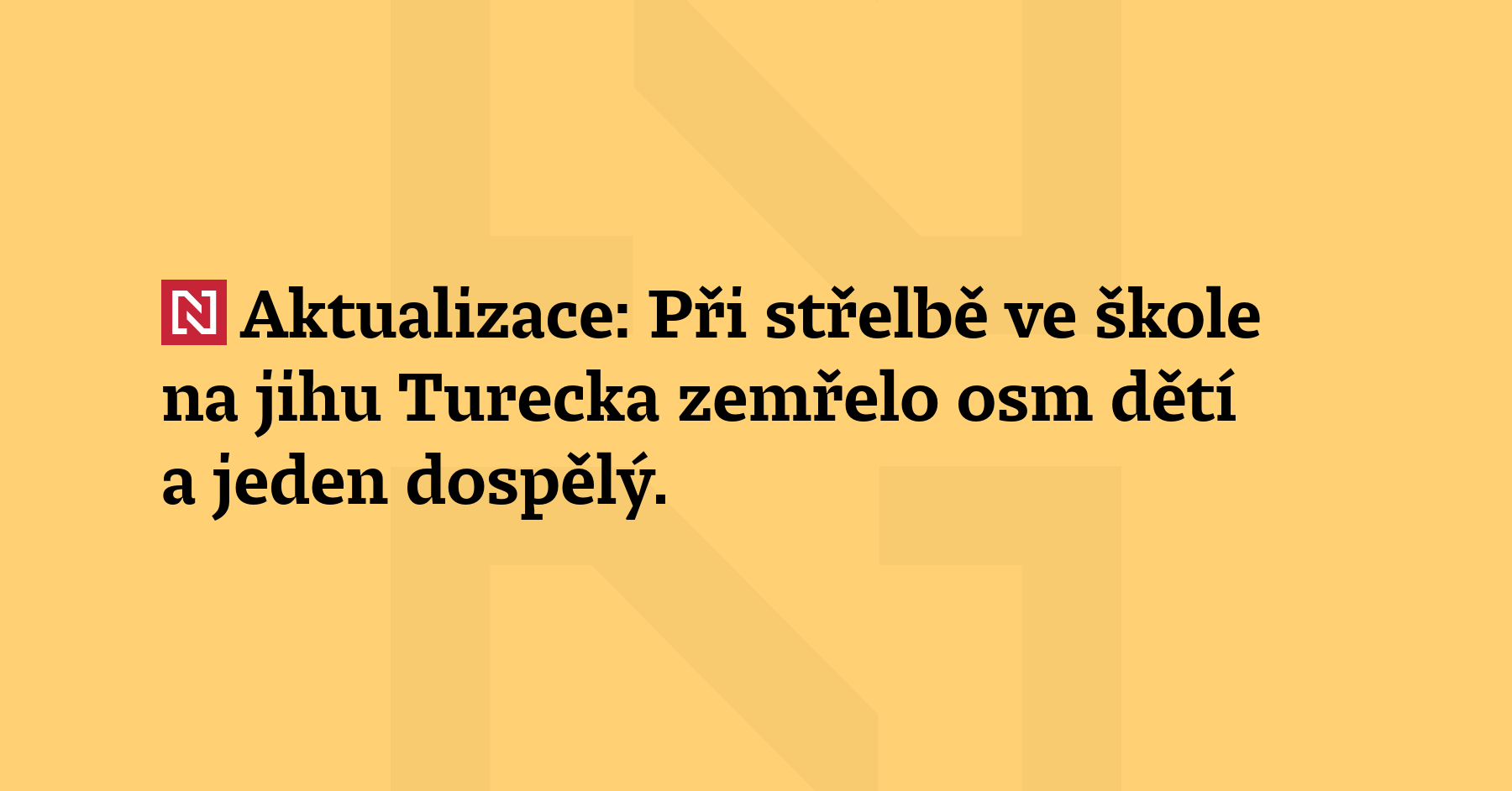 Aktualizace: Při střelbě ve škole na jihu Turecka zemřelo osm...