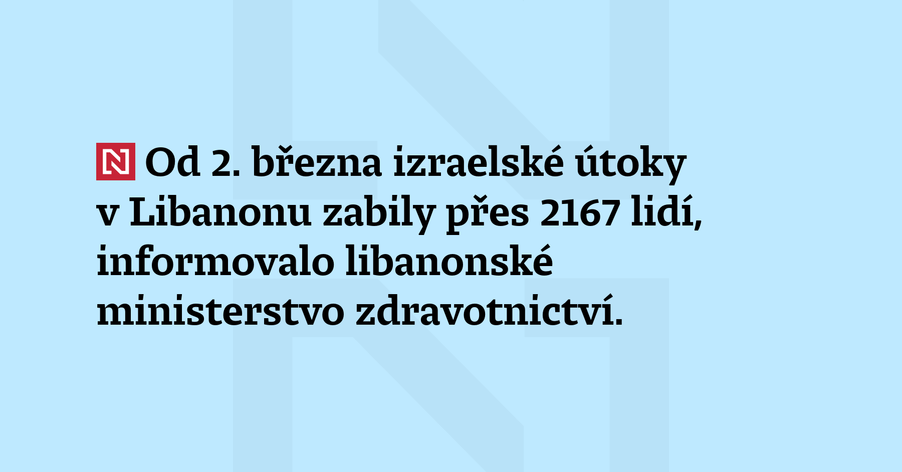 Od 2. března zabily izraelské útoky v Libanonu přes 2167...