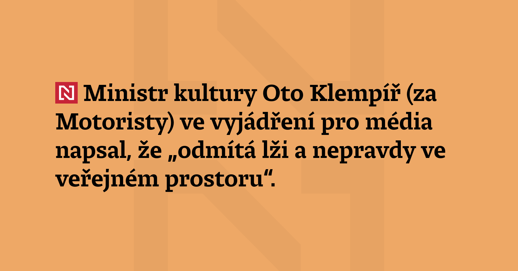 Ministr kultury Oto Klempíř (za Motoristy) ve vyjádření pro média...