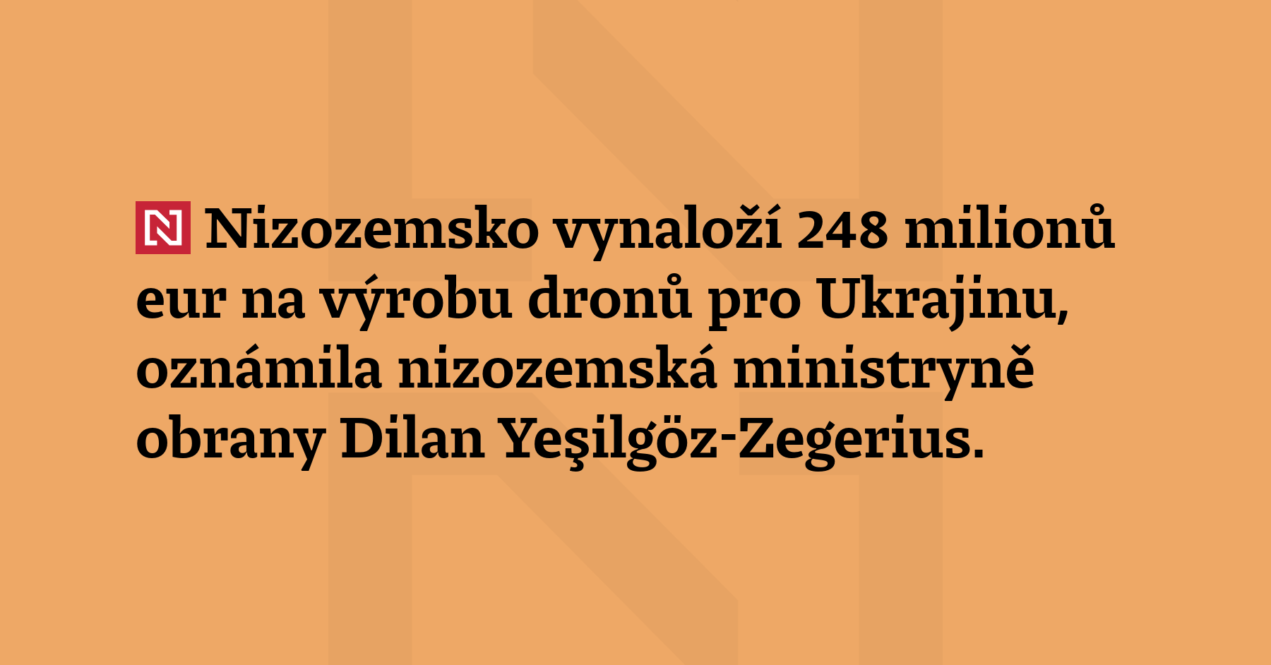 Nizozemsko vynaloží 248 milionů eur na výrobu dronů pro Ukrajinu,...