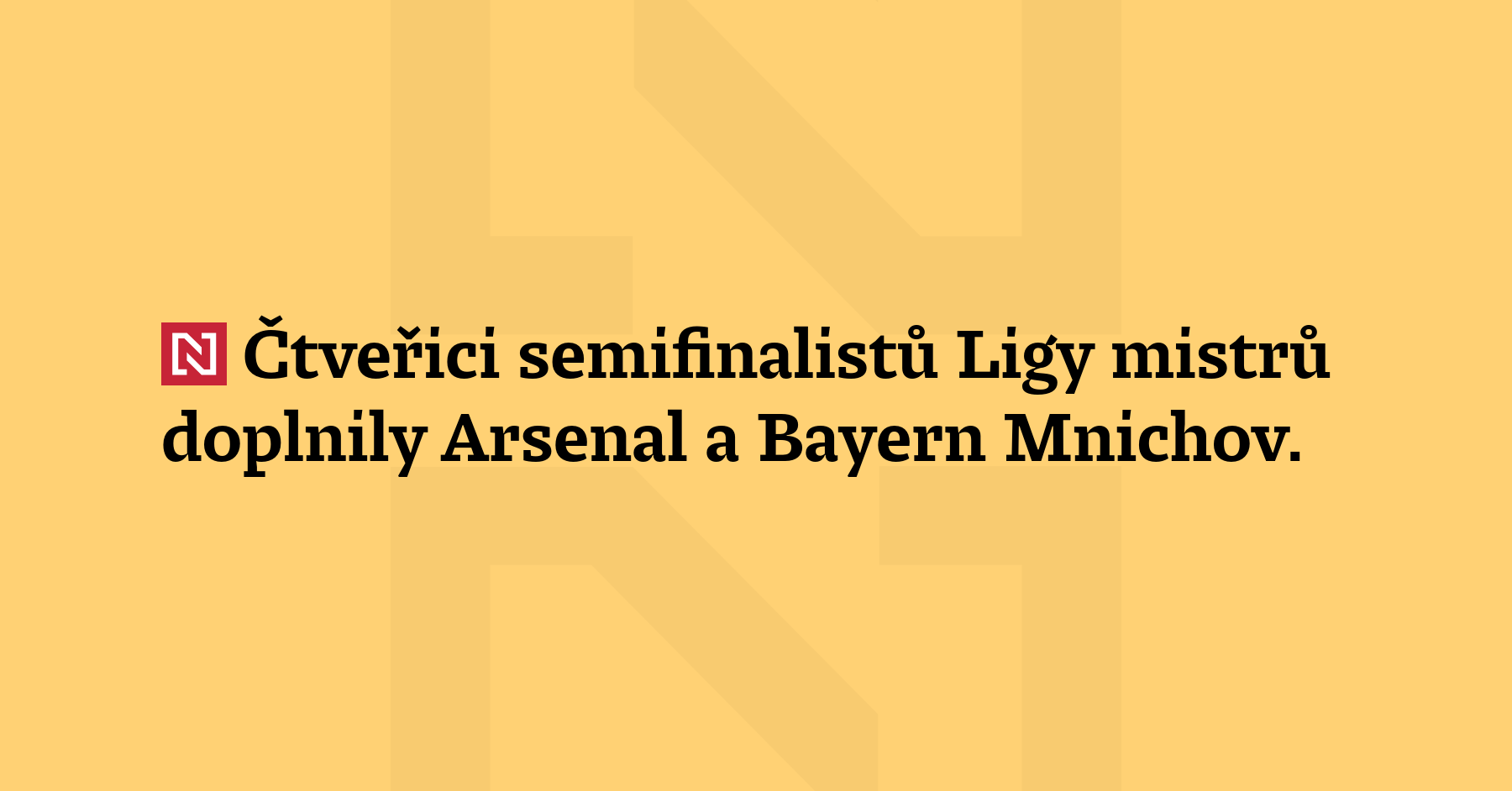 Čtveřici semifinalistů Ligy mistrů doplnily Arsenal a Bayern Mnichov. Anglický klub...