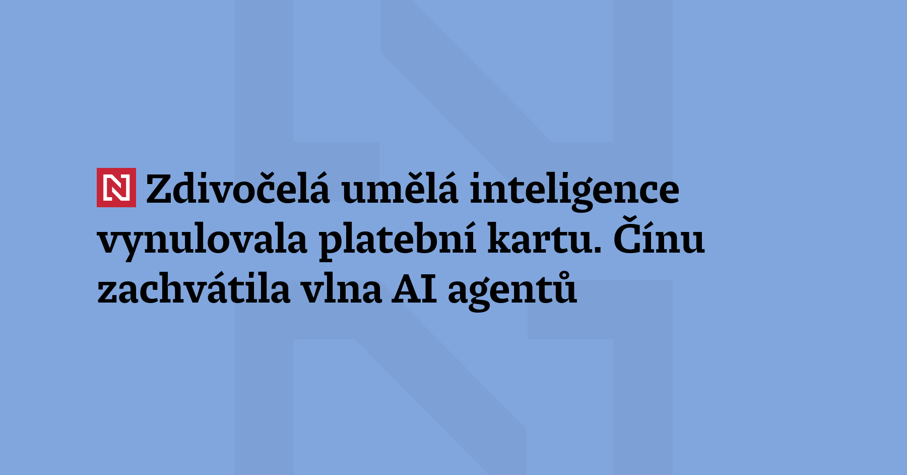 Čínu zachvátilo nadšení z AI agentů, softwarových systémů schopných samostatně vykonávat...