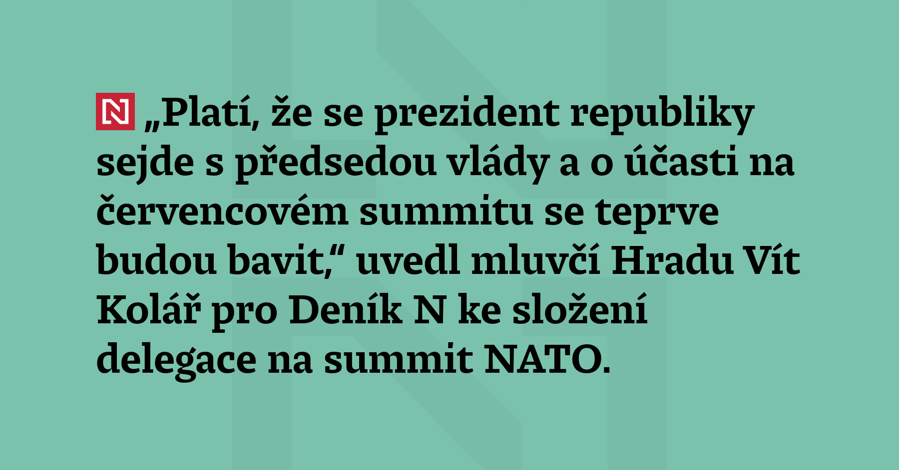 „Platí, že se prezident republiky sejde s předsedou vlády a o účasti na...
