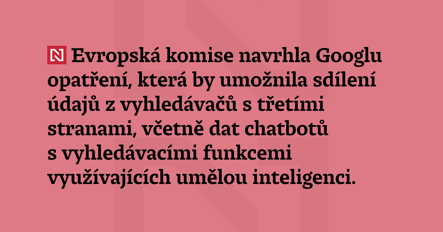 Evropská komise navrhla Googlu opatření, která by umožnila sdílení údajů...