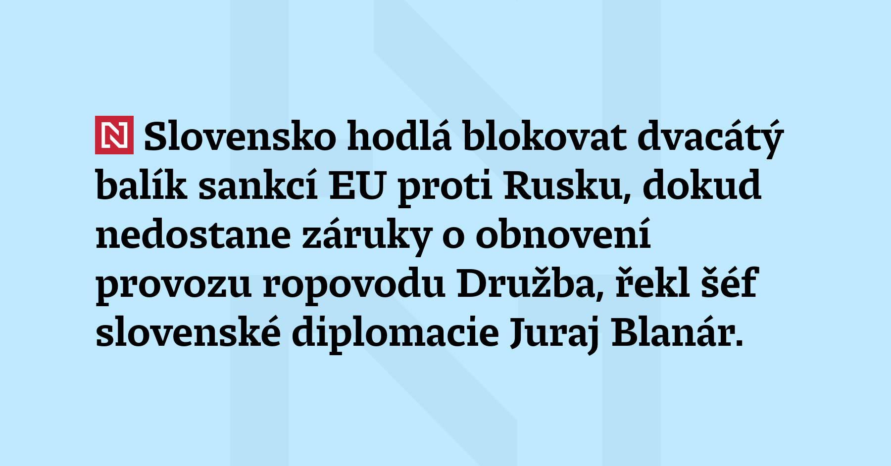 Slovensko hodlá blokovat dvacátý balík sankcí EU proti Rusku, dokud...