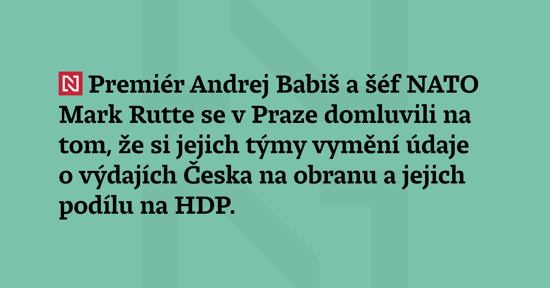 Premiér Andrej Babiš a šéf NATO Mark Rutte se v...