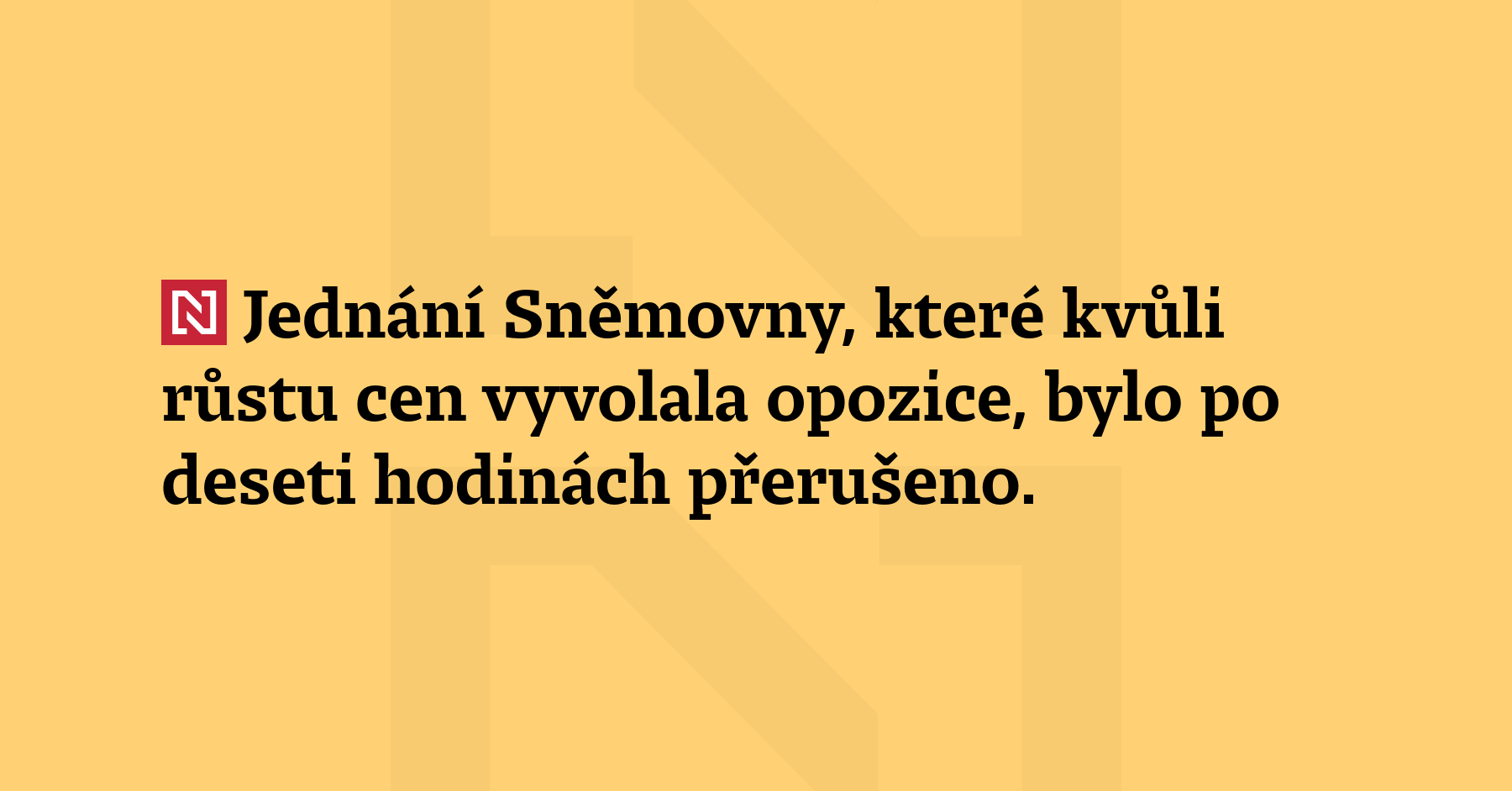 Jednání Sněmovny, které kvůli růstu cen vyvolala opozice, bylo po...