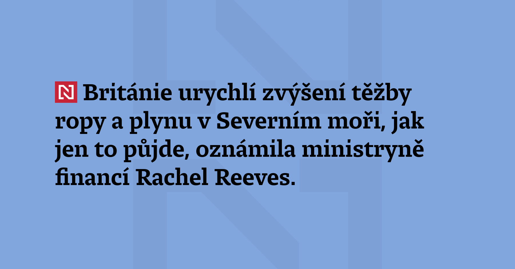 Británie urychlí zvýšení těžby ropy a plynu v Severním moři, jak jen...