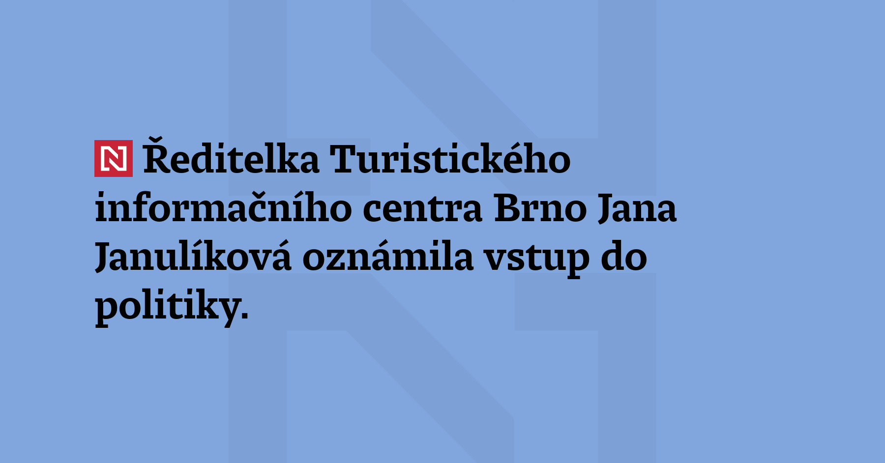 Ředitelka Turistického informačního centra Brno Jana Janulíková oznámila vstup do...