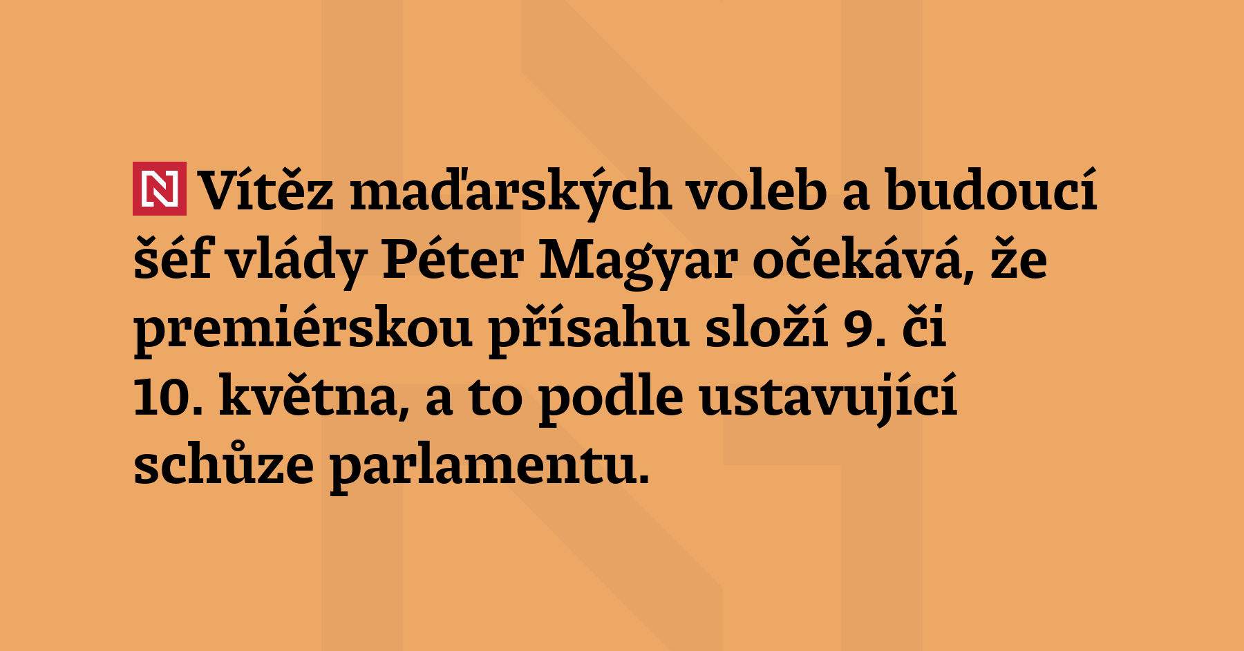 Vítěz maďarských voleb a budoucí šéf vlády Péter Magyar očekává, že...