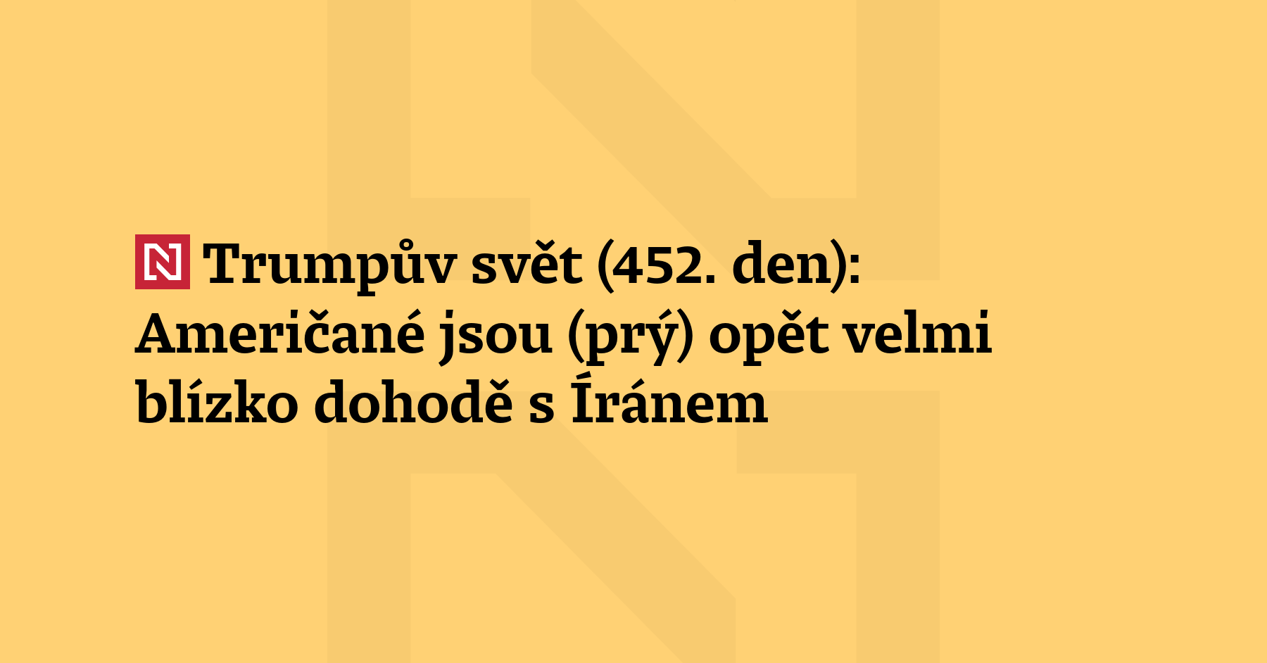 Trumpův svět (452. den): Donald Trump se domnívá, že válka s Íránem...