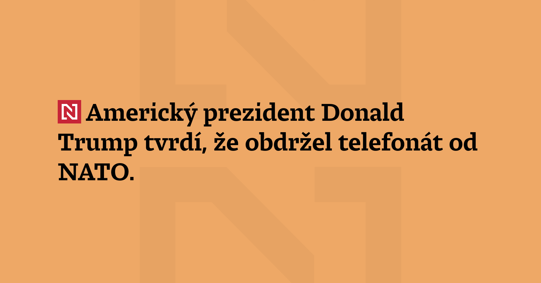 Americký prezident Donald Trump tvrdí, že obdržel telefonát od NATO....