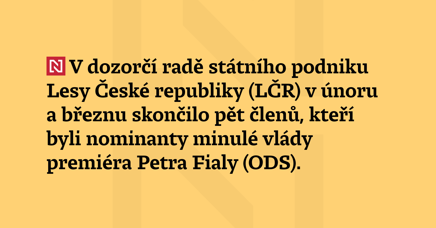 V dozorčí radě státního podniku Lesy České republiky (LČR) v únoru a březnu...