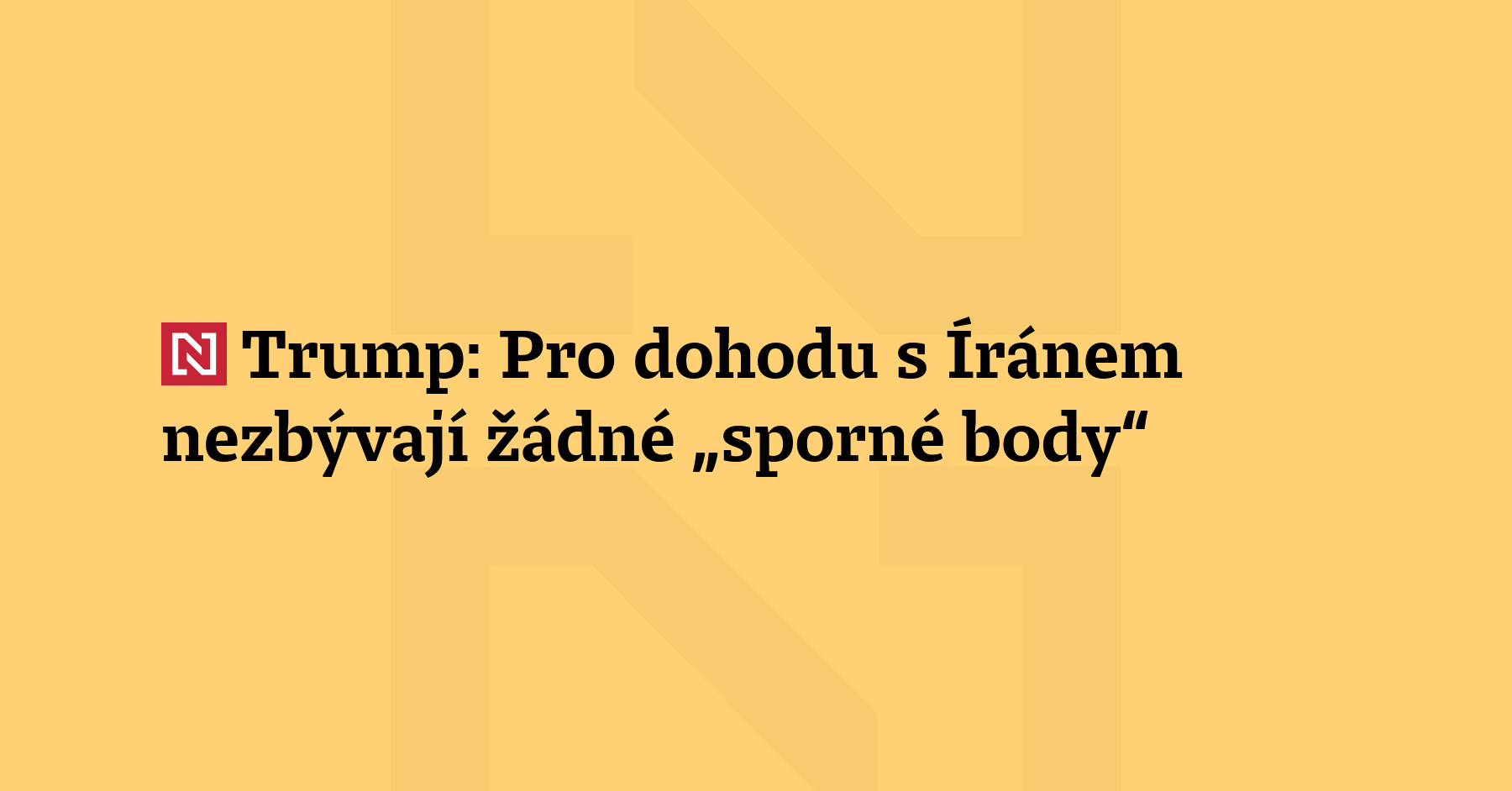 Pro dohodu s Íránem nezbývají žádné „sporné body“, řekl tiskové agentuře...
