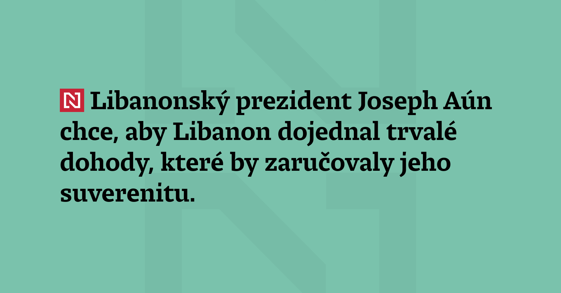 Libanonský prezident Joseph Aún chce, aby Libanon dojednal trvalé dohody,...
