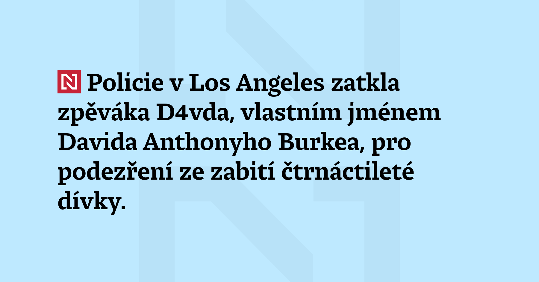 Policie v Los Angeles zatkla zpěváka D4vda, vlastním jménem Davida Anthonyho...