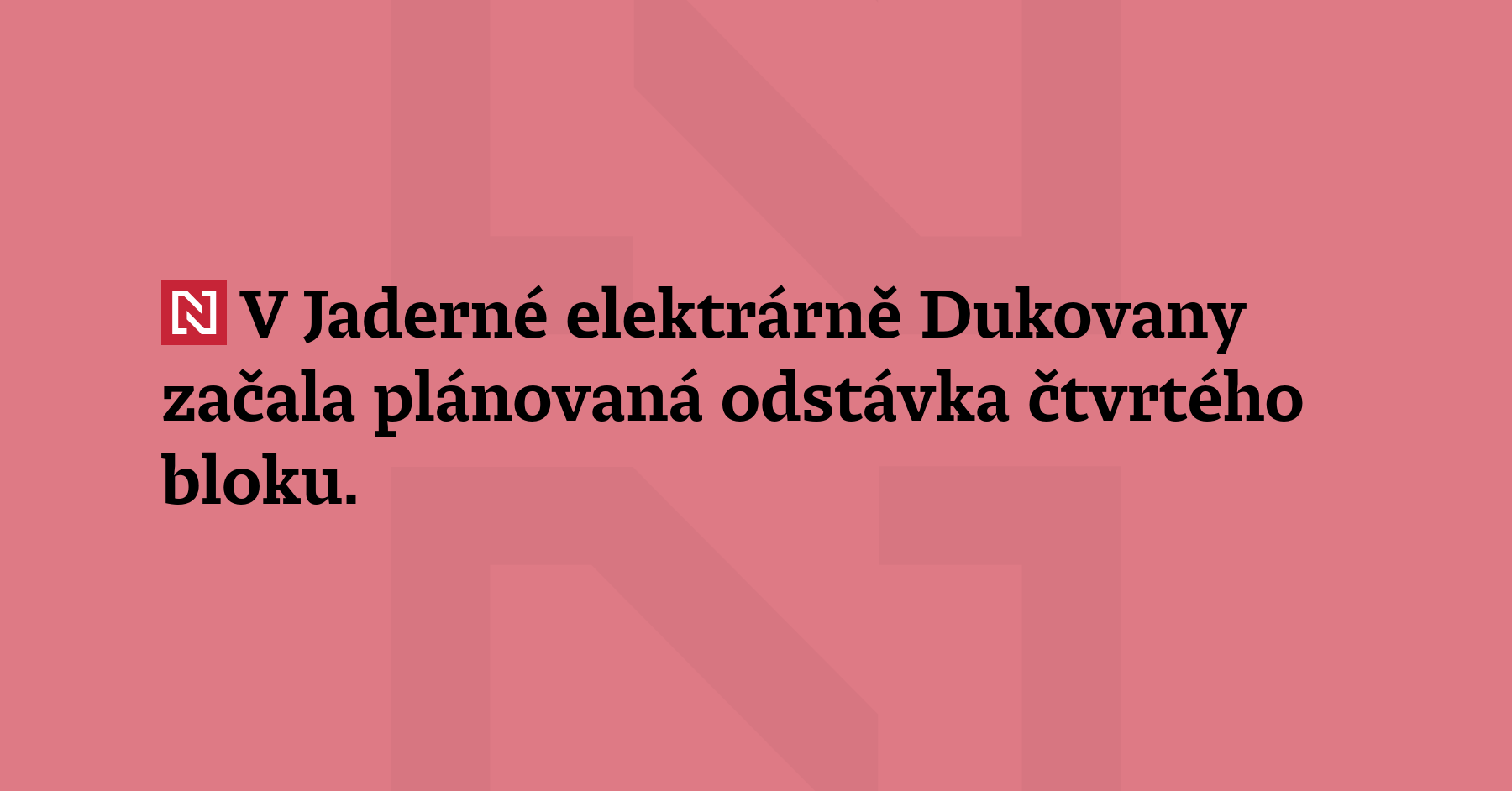V Jaderné elektrárně Dukovany začala plánovaná odstávka čtvrtého bloku. První turbína...