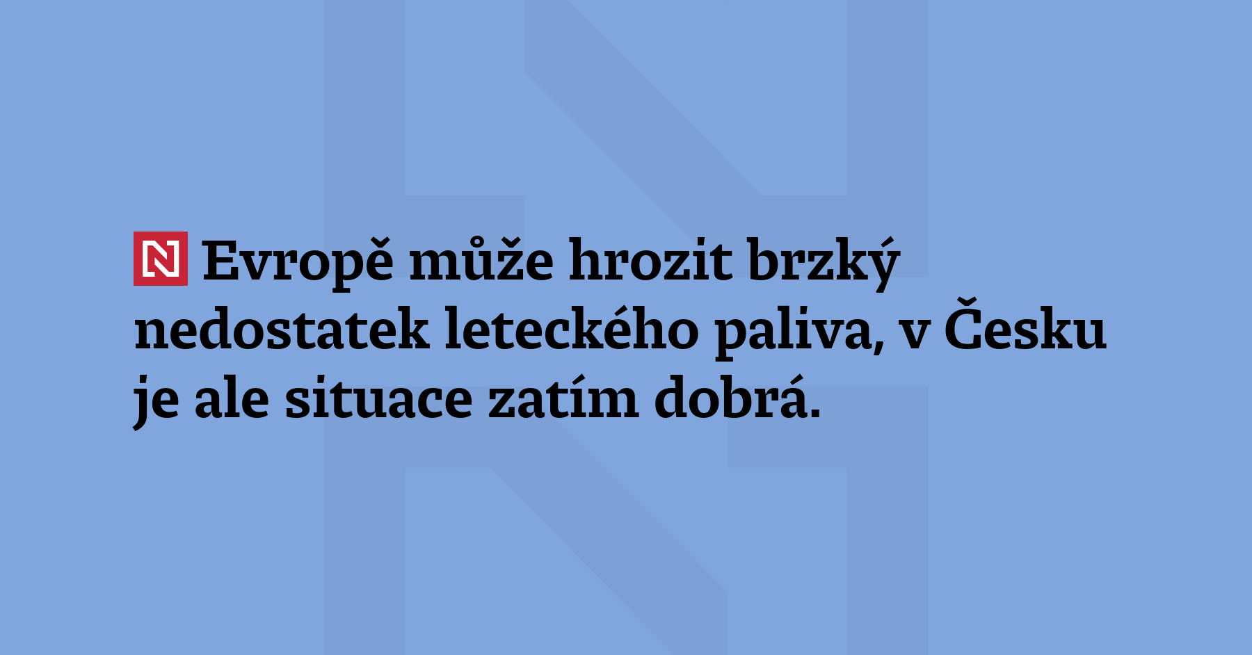 Evropě může hrozí brzký nedostatek leteckého paliva, v Česku je ale...