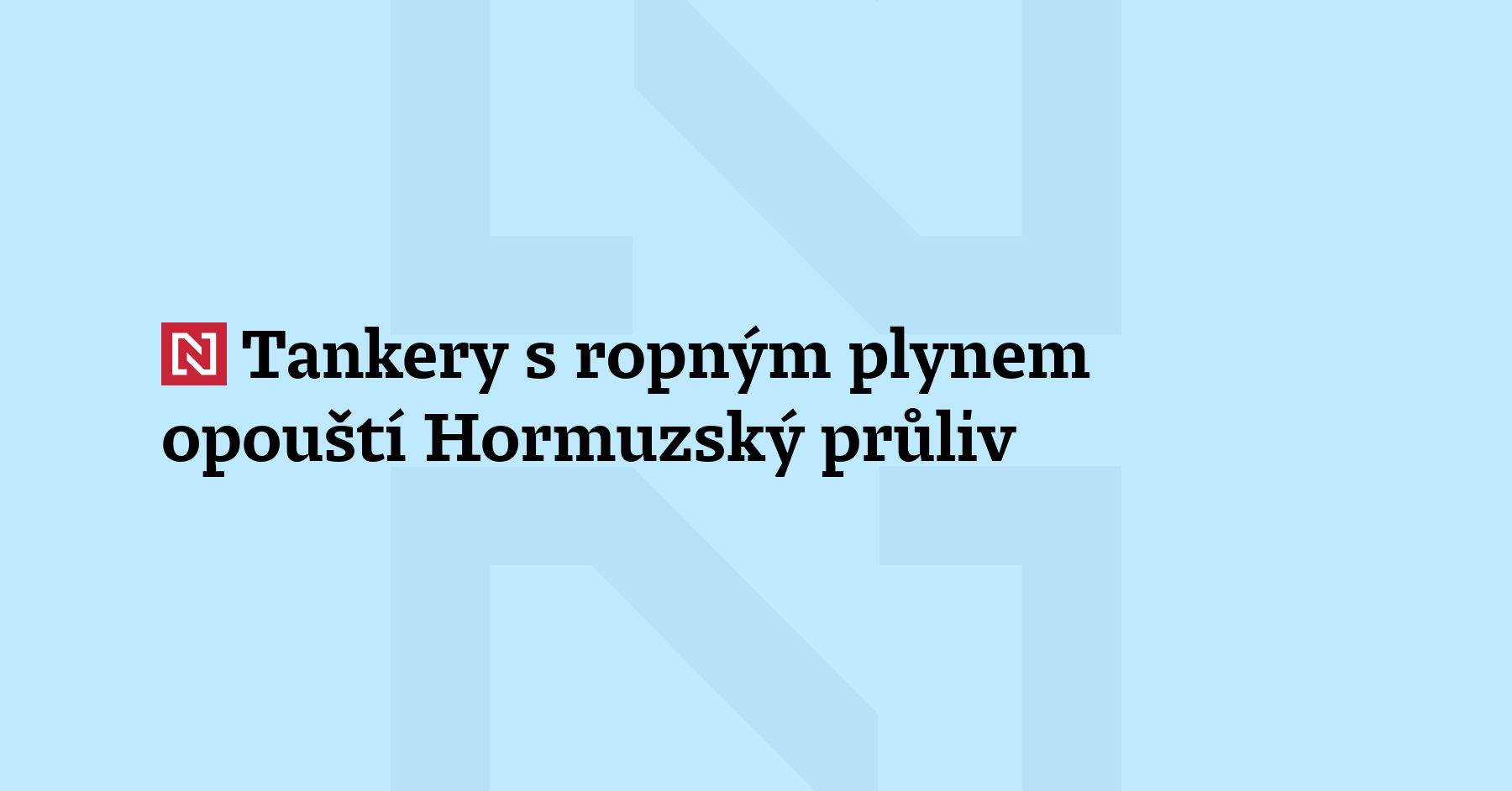 Perský záliv opouští konvoj tankerů, který proplul znovuotevřeným Hormuzským průlivem....