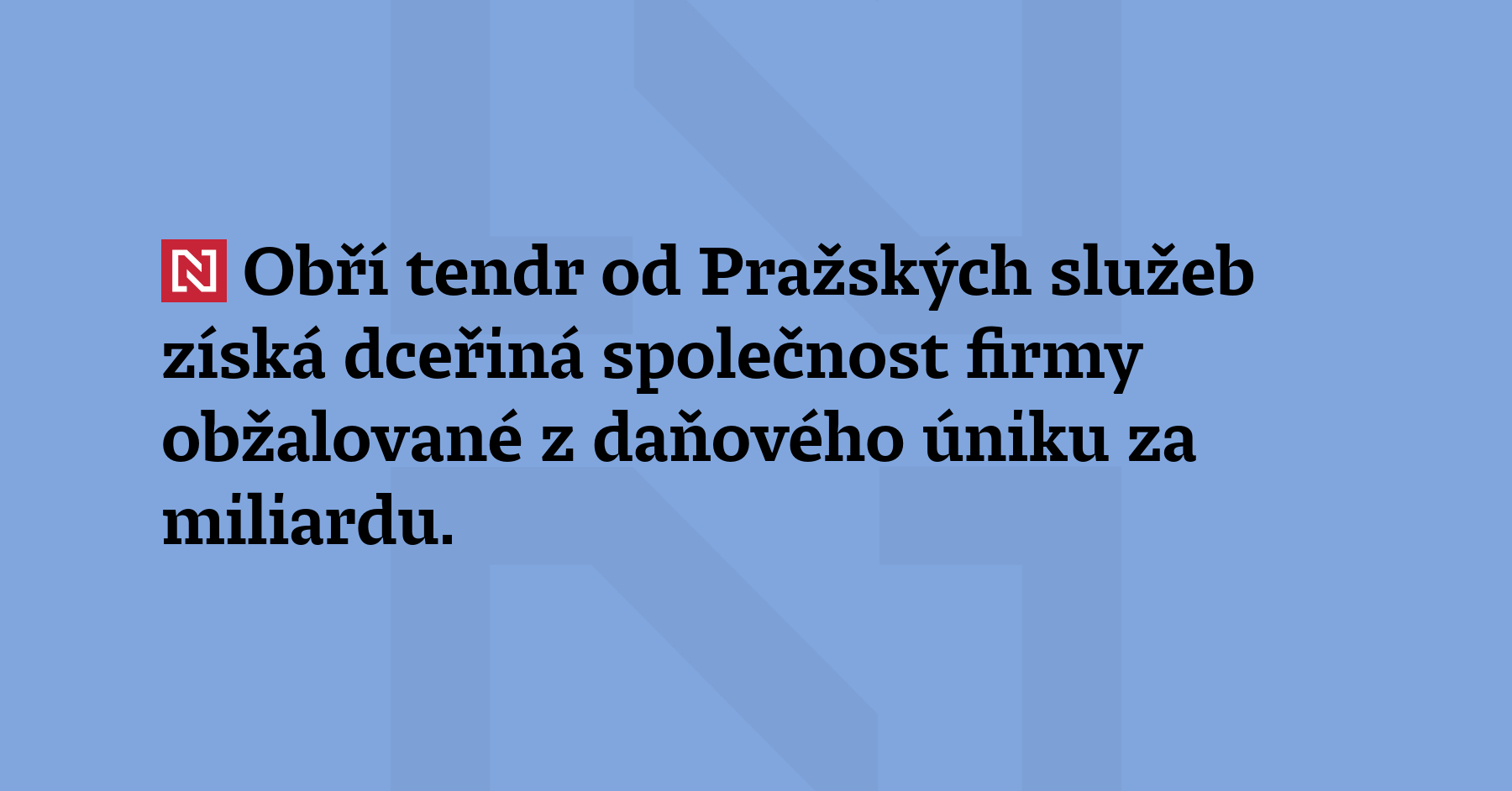 Obří tendr od Pražských služeb získá dceřiná společnost firmy obžalované...