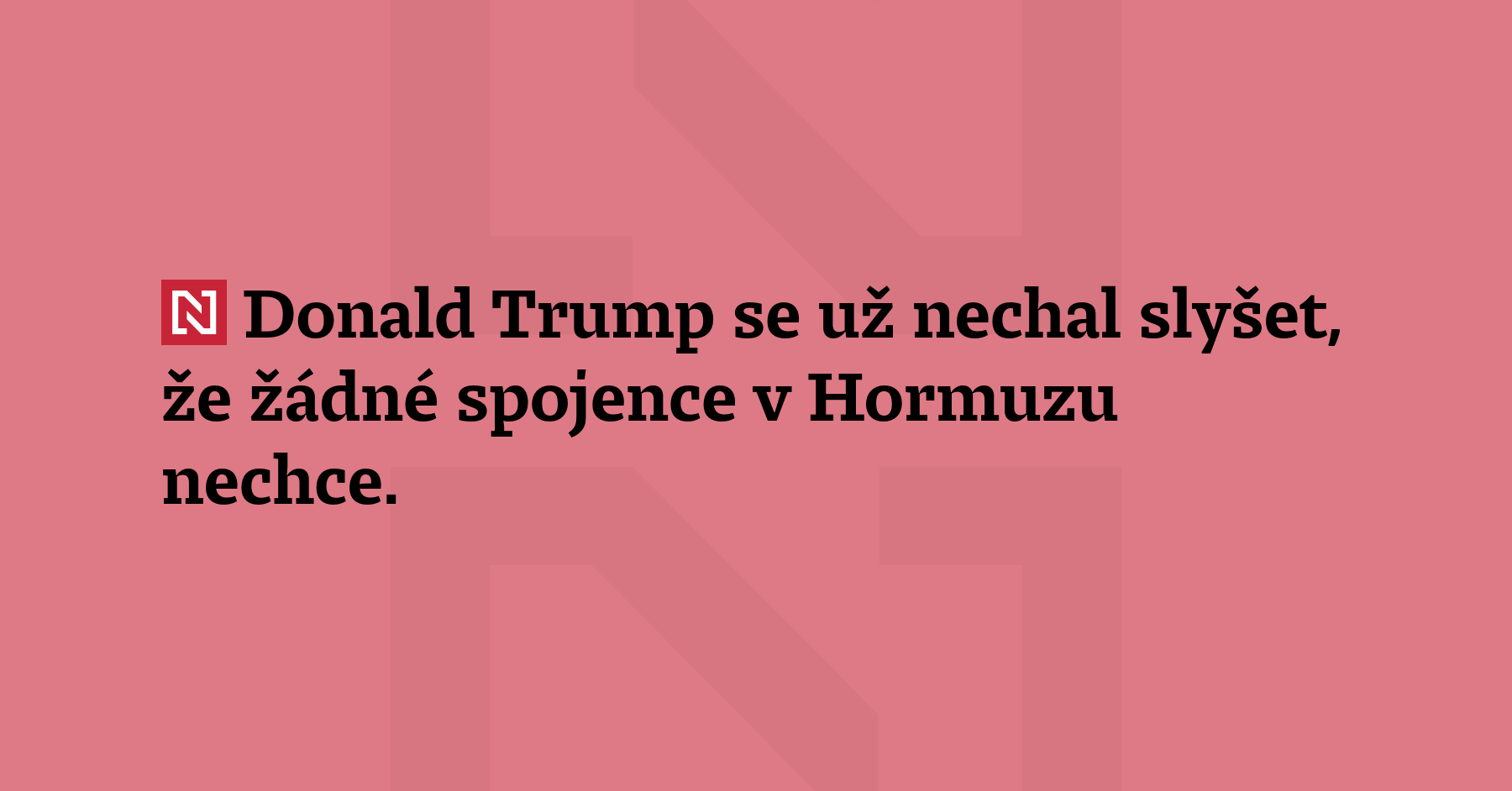 Donald Trump se už nechal slyšet, že žádné spojence v Hormuzu...