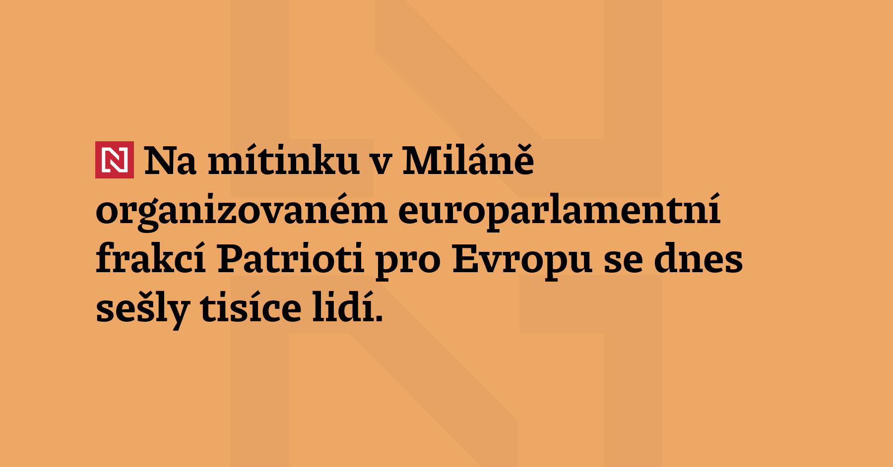 Na mítinku v Miláně organizovaném europarlamentní frakcí Patrioti pro Evropu se...