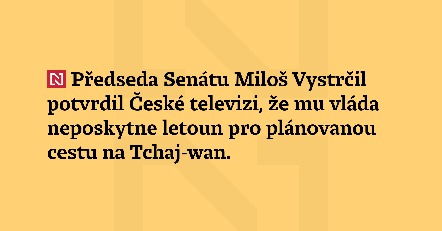 Předseda Senátu Miloš Vystrčil potvrdil České televizi, že mu vláda...