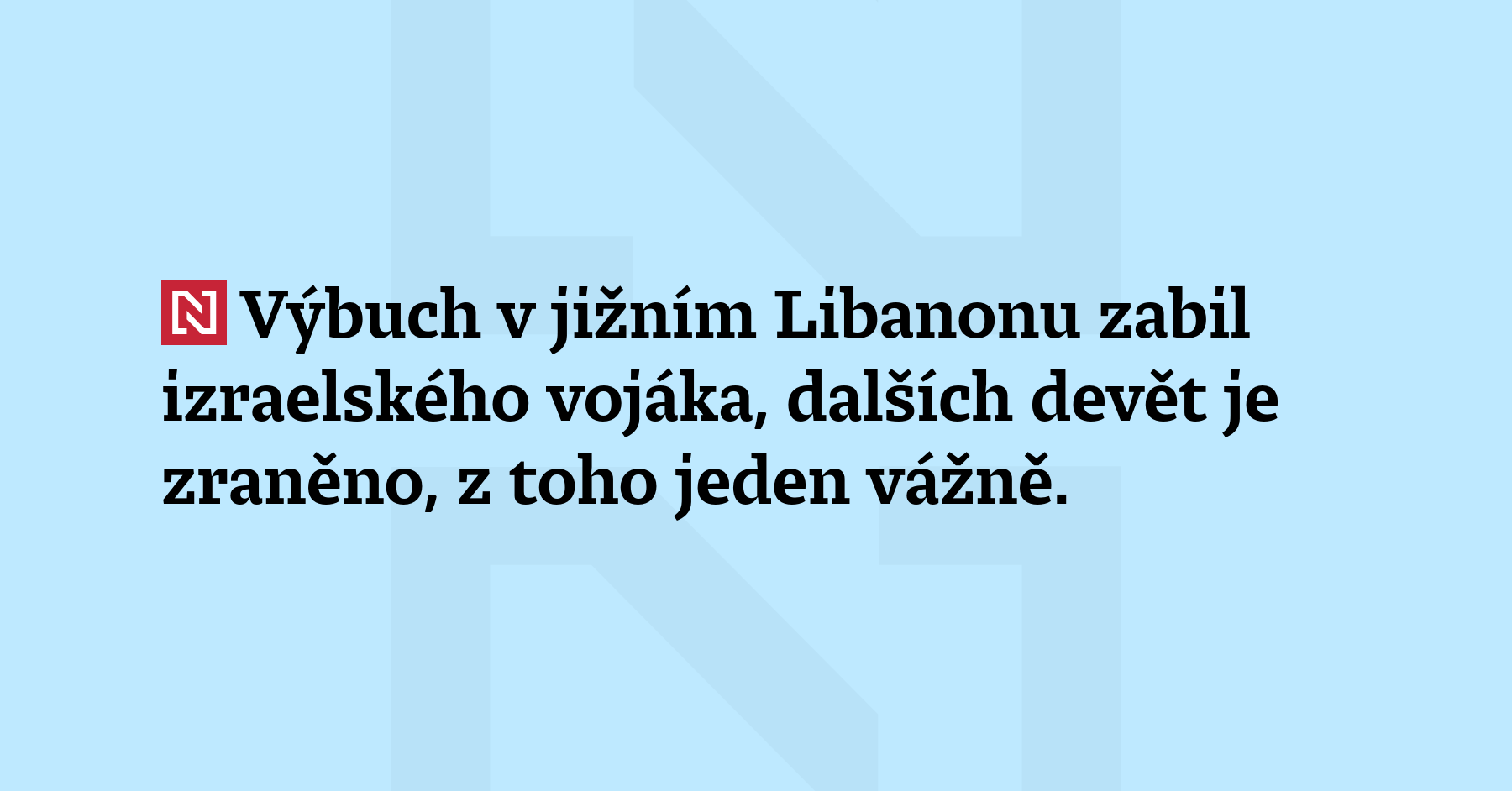 Výbuch v jižním Libanonu zabil izraelského vojáka, dalších devět je zraněno,...