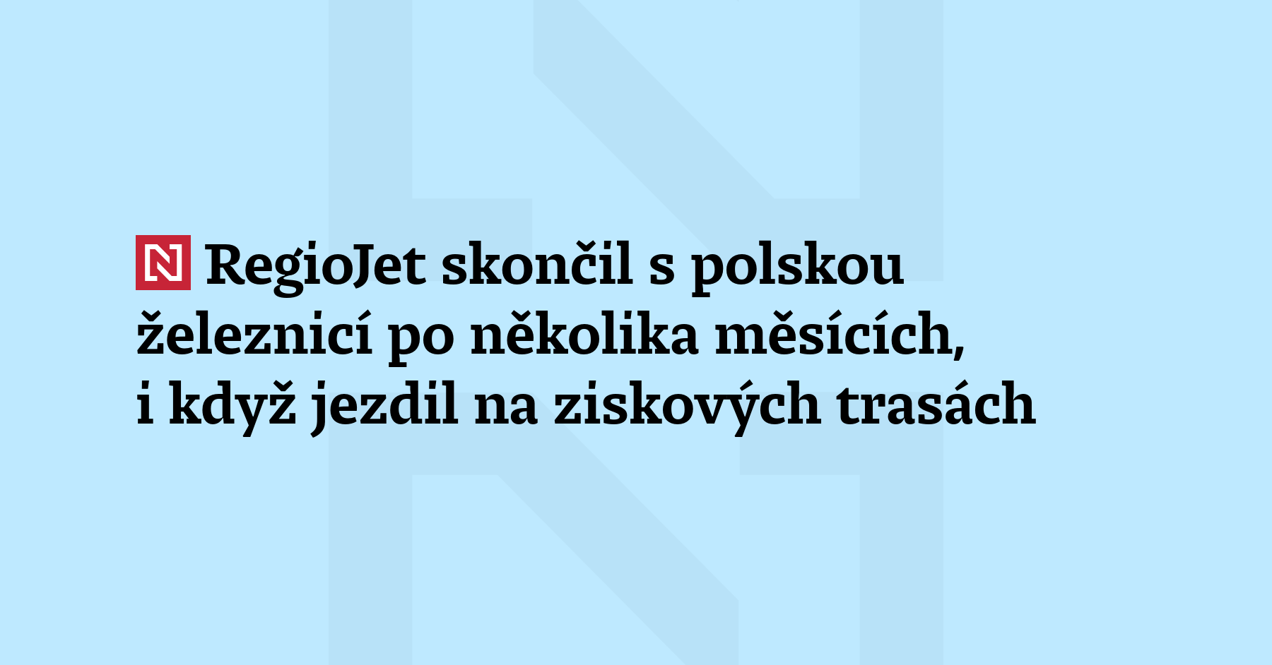 „Polsko je peklo,“ komentoval majitel RegioJetu rychlý odchod z tamního trhu....