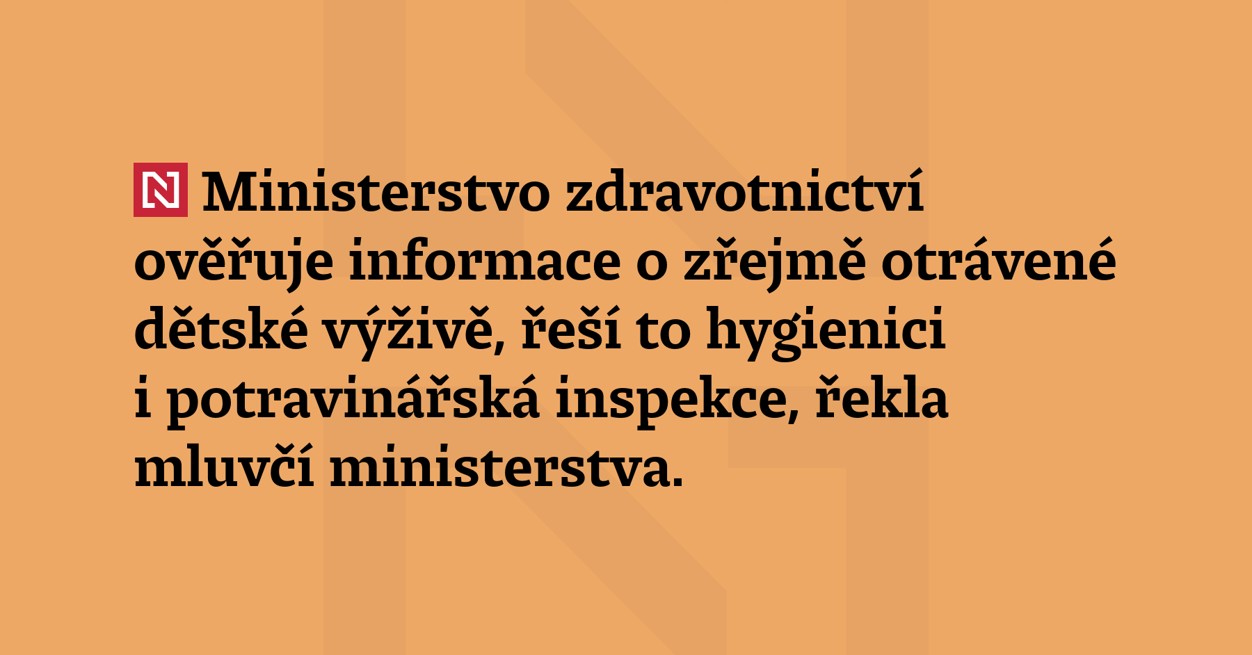 Ministerstvo zdravotnictví ověřuje informace o zřejmě otrávené dětské výživě, řeší to...