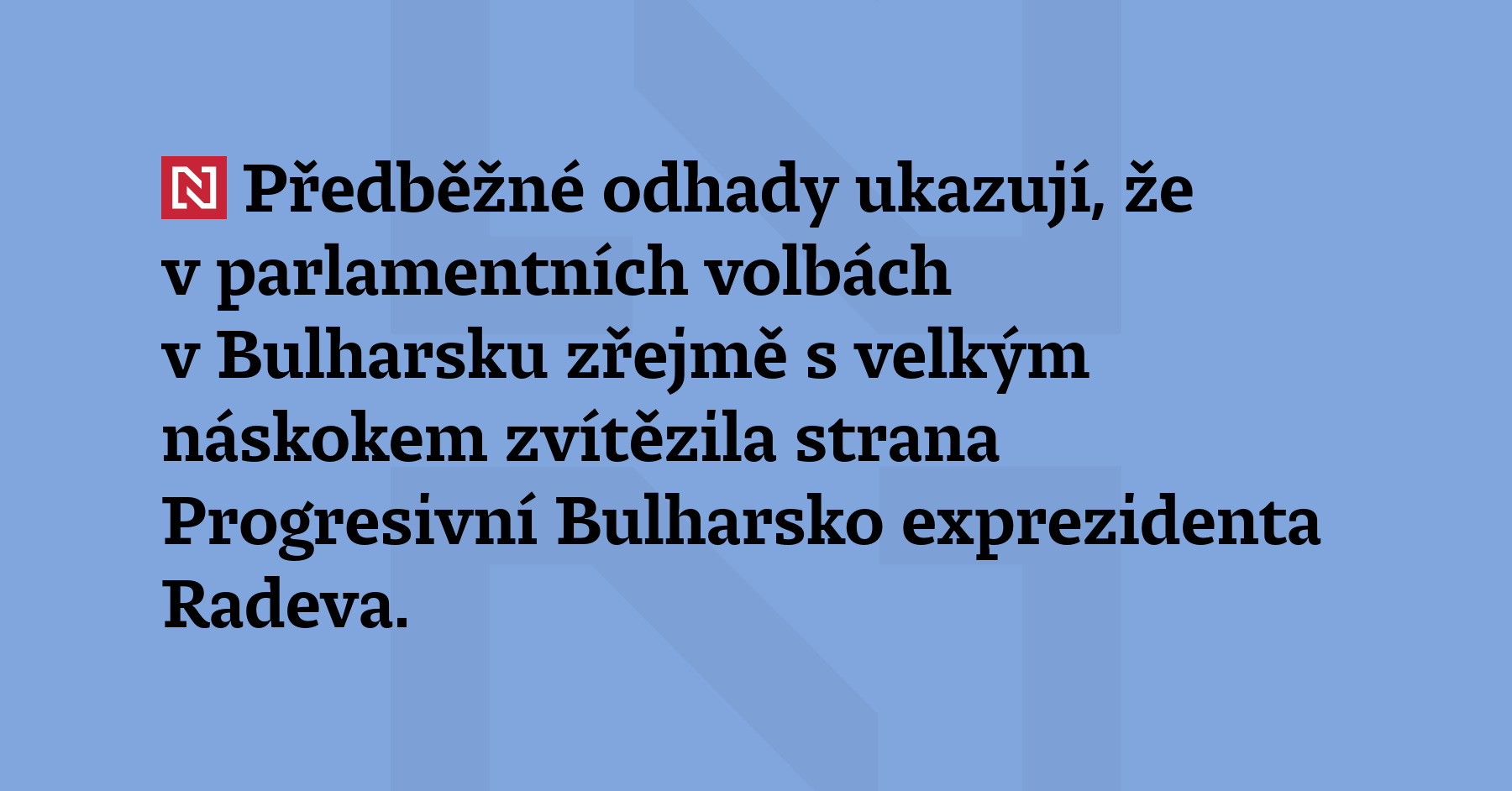 Předběžné odhady ukazují, že v parlamentních volbách v Bulharsku zřejmě s velkým náskokem...