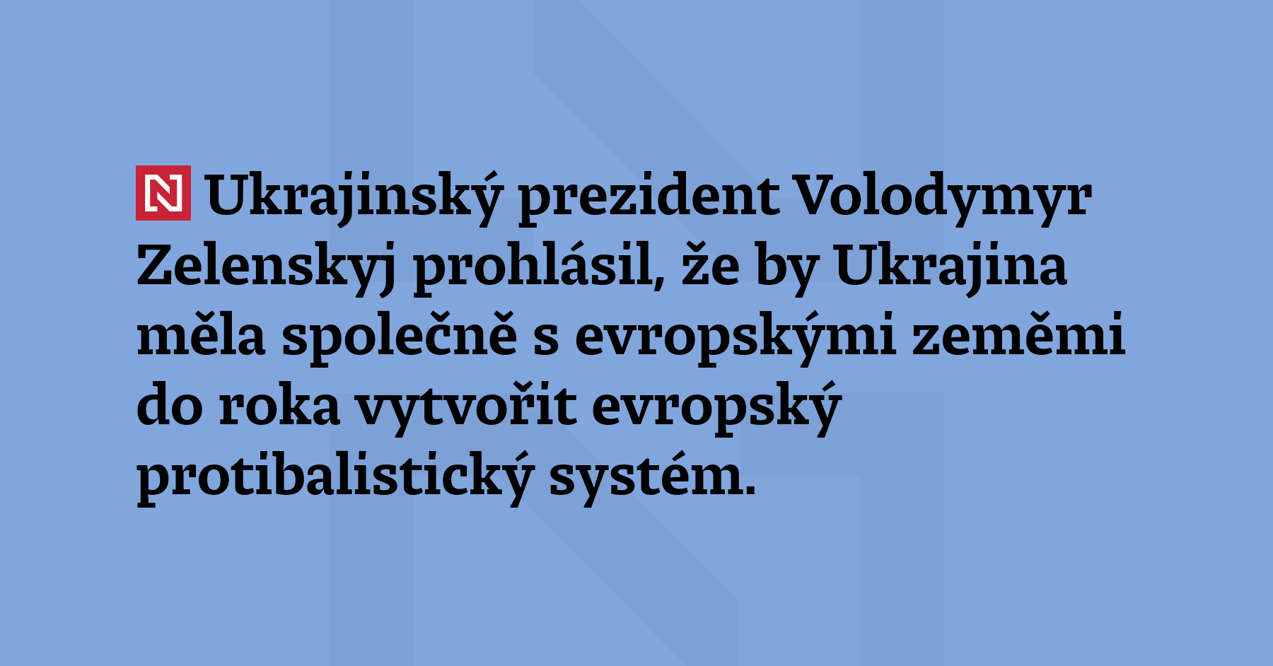 Ukrajinský prezident Volodymyr Zelenskyj prohlásil, že by Ukrajina měla společně...