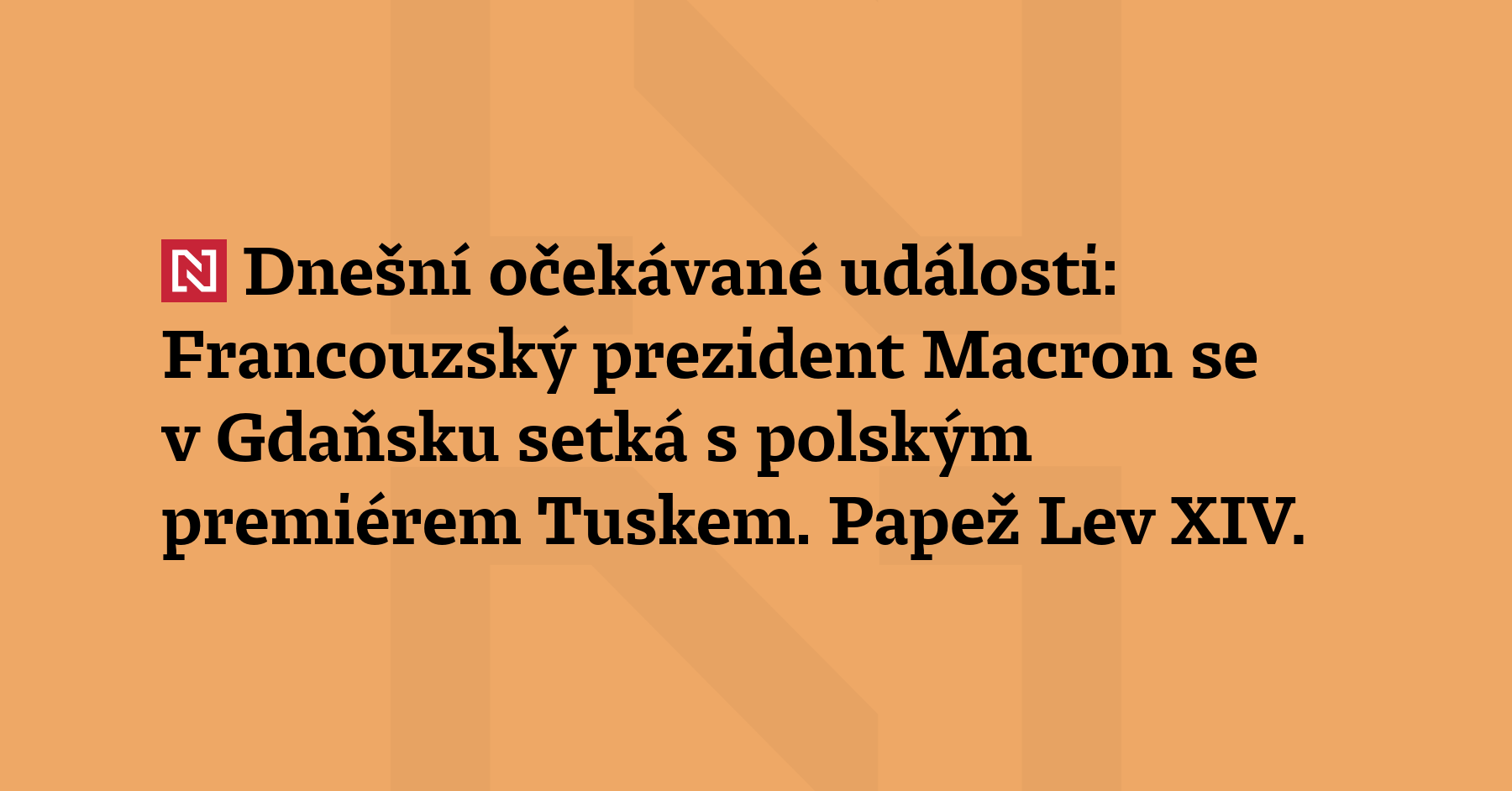 Dnešní očekávané události:  Francouzský prezident Macron se v Gdaňsku setká...